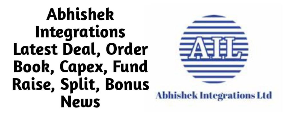 Abhishek Integrations Share Latest Deal, Order Book, Capex, Fund Raise (QIP, Preferential), Split, Bonus, Buyback News Today