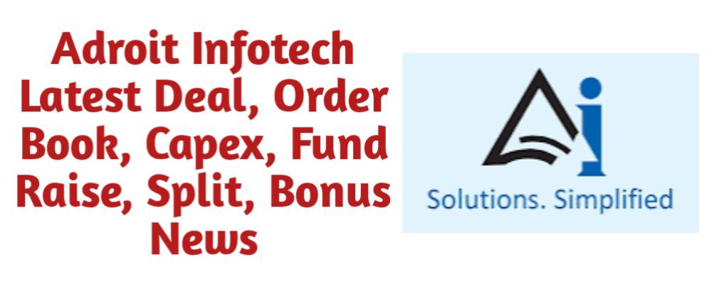 Adroit Infotech Share Latest Deal, Order Book, Capex, Fund Raise (QIP, Preferential), Split, Bonus, Buyback News Today