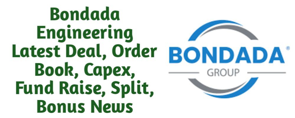 Bondada Engineering Share Latest Deal, Order Book, Capex, Fund Raise (QIP, Preferential), Split, Bonus, Buyback News Today