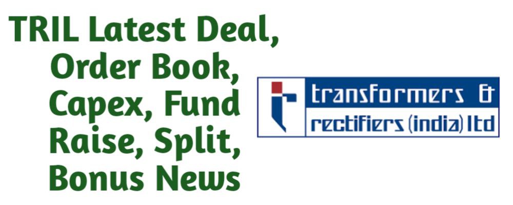 Transformers and Rectifiers Share Latest Order Book, Fund Raise (QIP, Preferential), Split, Bonus, Buyback News Today