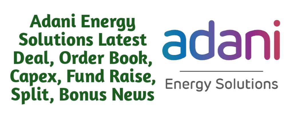 Adani Energy Solutions Share Latest News of Deal, Order Book, Capex, Fund Raise (QIP, Preferential), Split, Bonus, Buyback Today