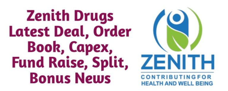 Zenith Drugs Limited Share Latest News of Deal, Order Book, Capex, Fund Raise (QIP, Preferential), Split, Bonus, Buyback Today